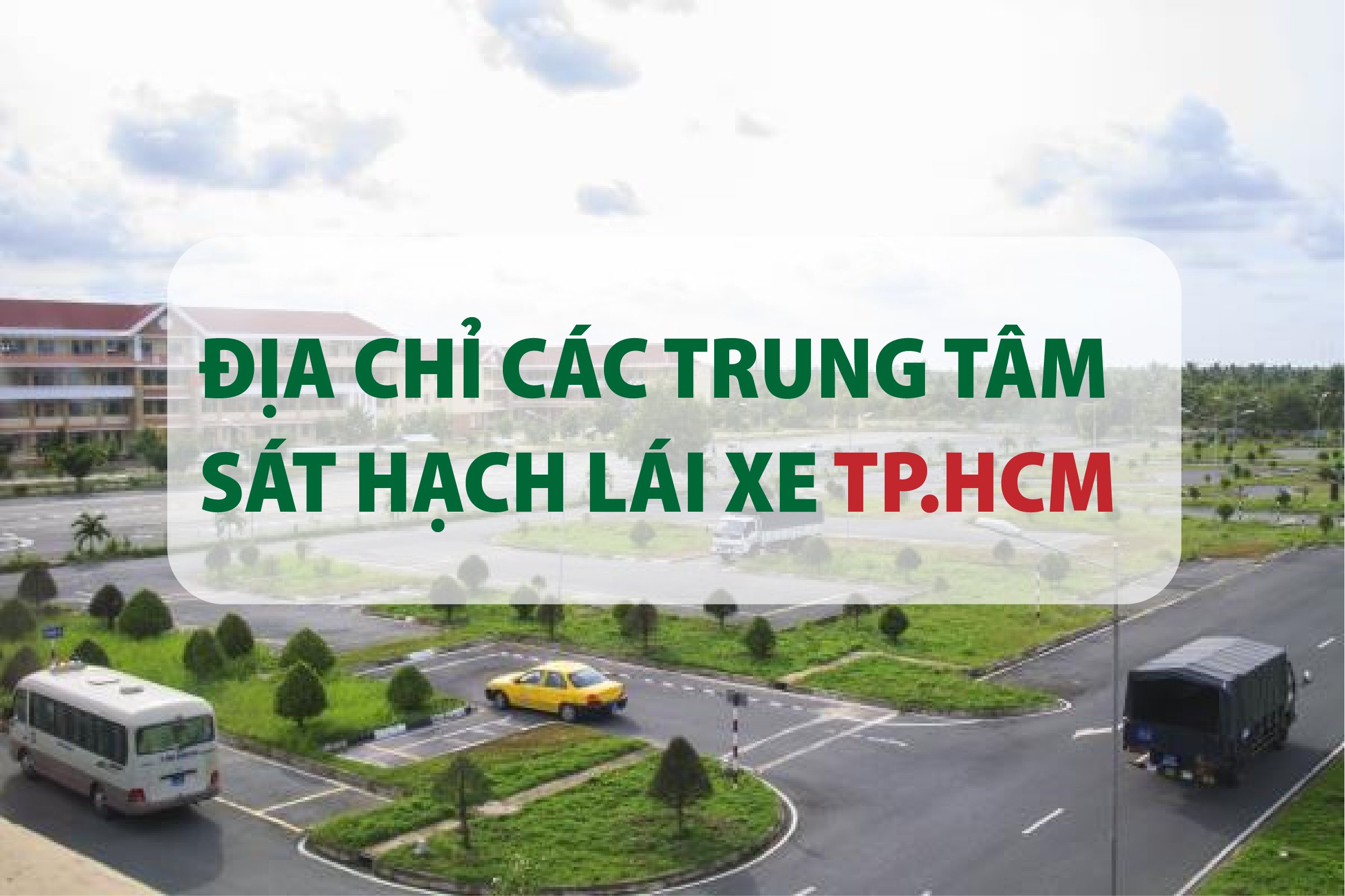Danh sách Địa chỉ thi Bằng Lái xe B2 tại TPHCM cho bạn tham khảo